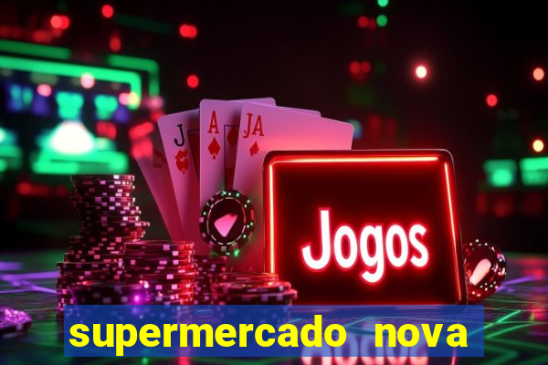 supermercado nova gera  o vila cisper